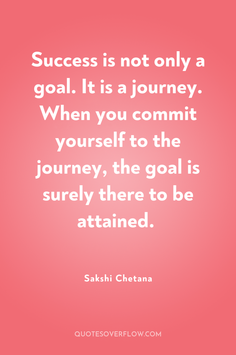 Success is not only a goal. It is a journey....