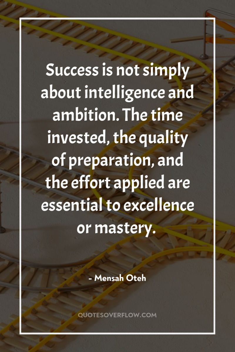 Success is not simply about intelligence and ambition. The time...