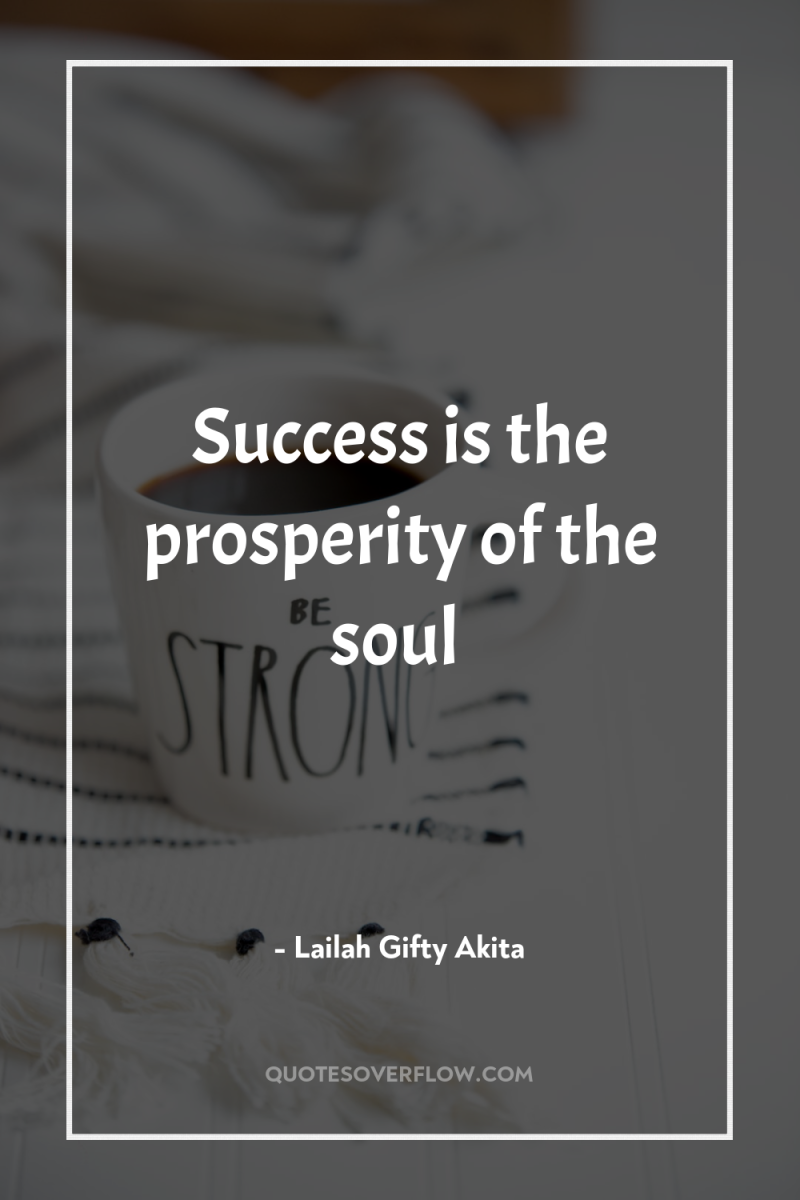 Success is the prosperity of the soul 