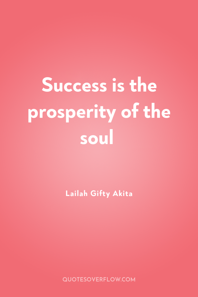 Success is the prosperity of the soul 