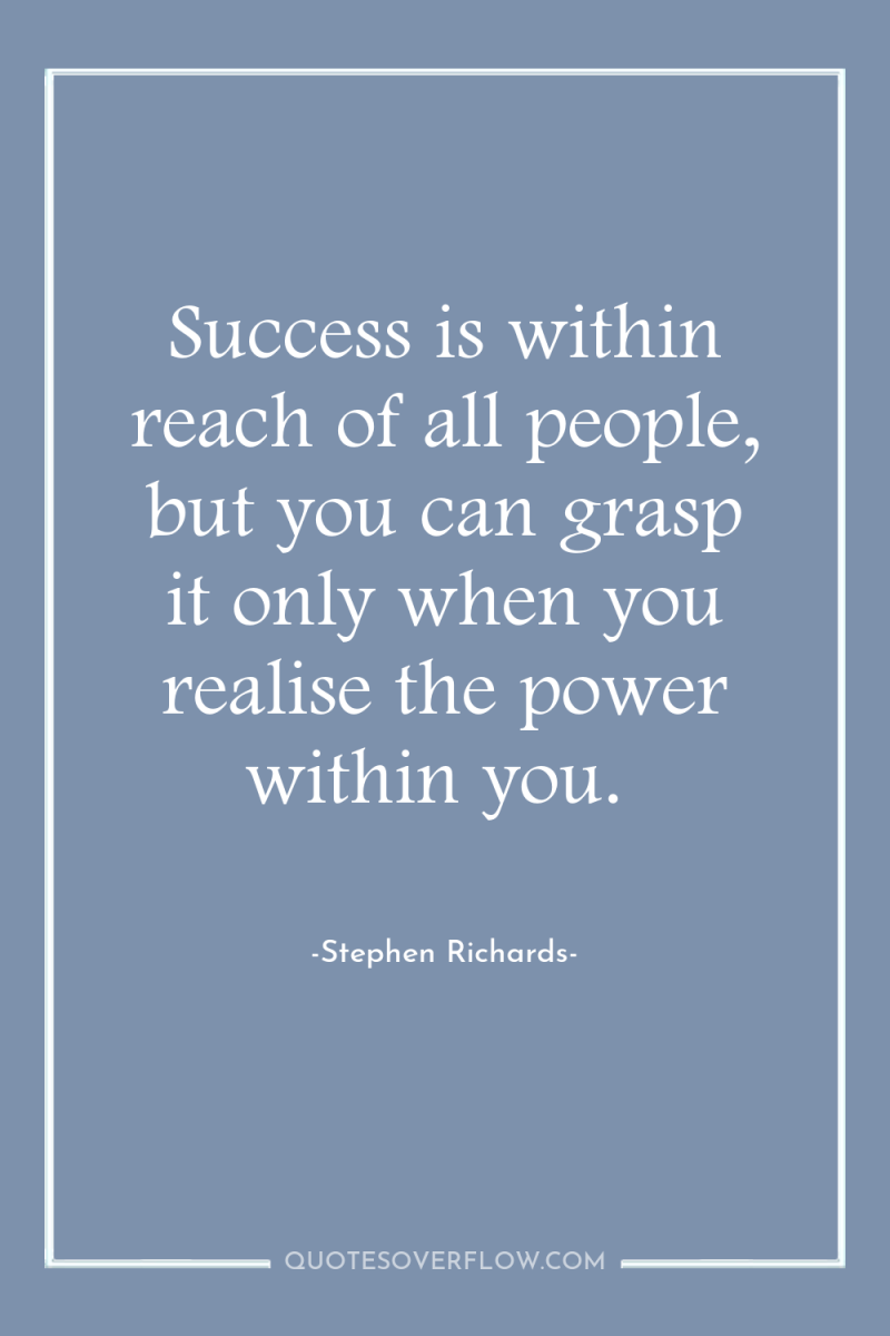 Success is within reach of all people, but you can...