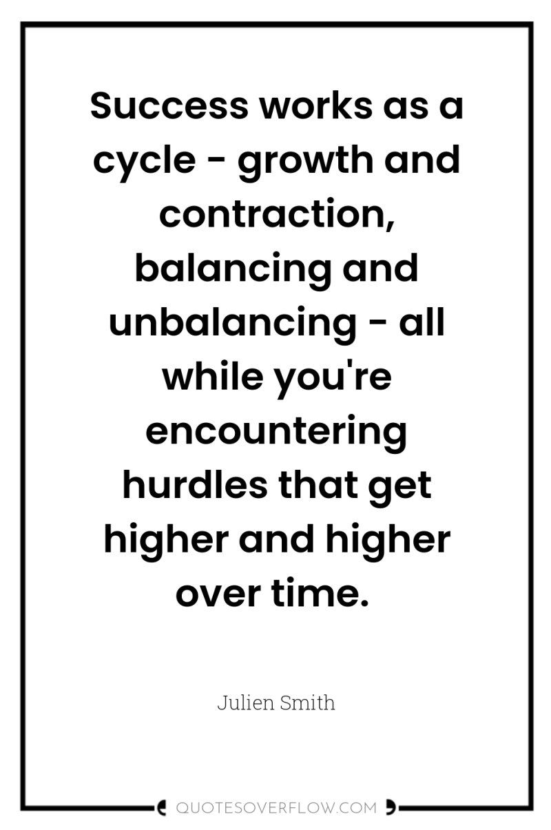 Success works as a cycle - growth and contraction, balancing...