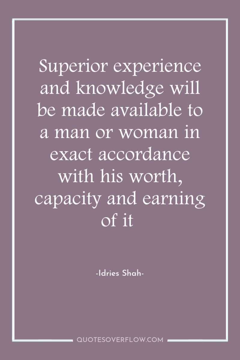 Superior experience and knowledge will be made available to a...