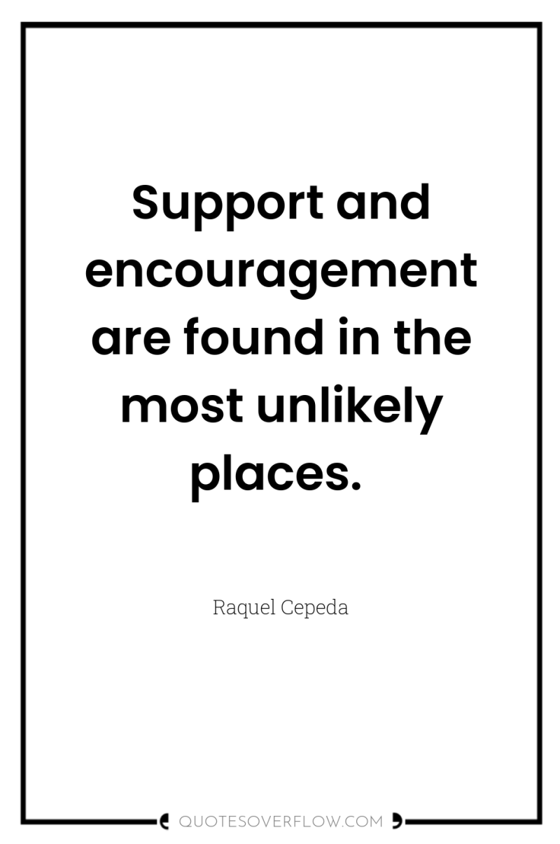 Support and encouragement are found in the most unlikely places. 