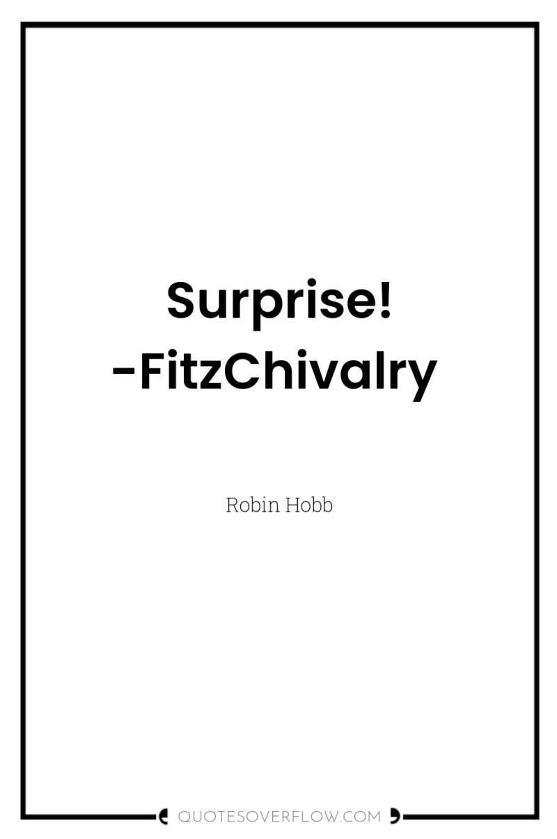 Surprise! -FitzChivalry 