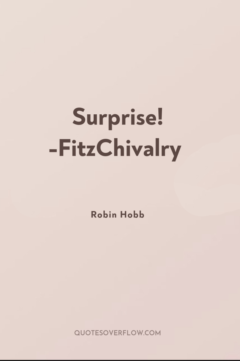 Surprise! -FitzChivalry 