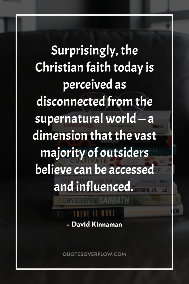 Surprisingly, the Christian faith today is perceived as disconnected from...