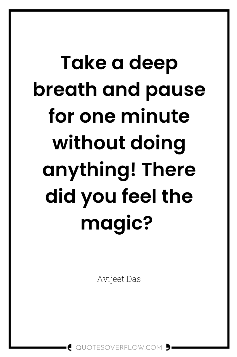 Take a deep breath and pause for one minute without...