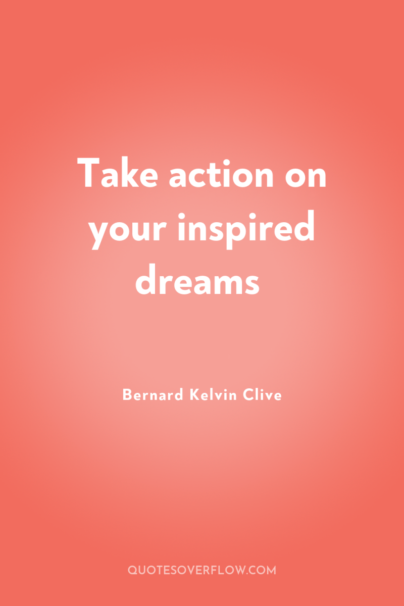 Take action on your inspired dreams 