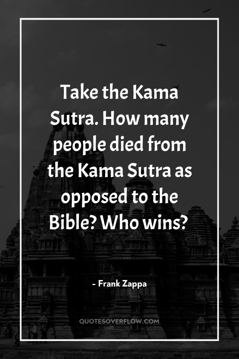 Take the Kama Sutra. How many people died from the...