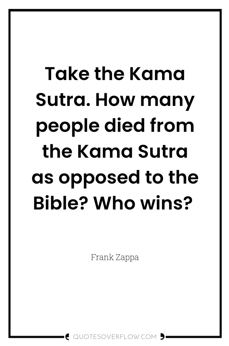 Take the Kama Sutra. How many people died from the...