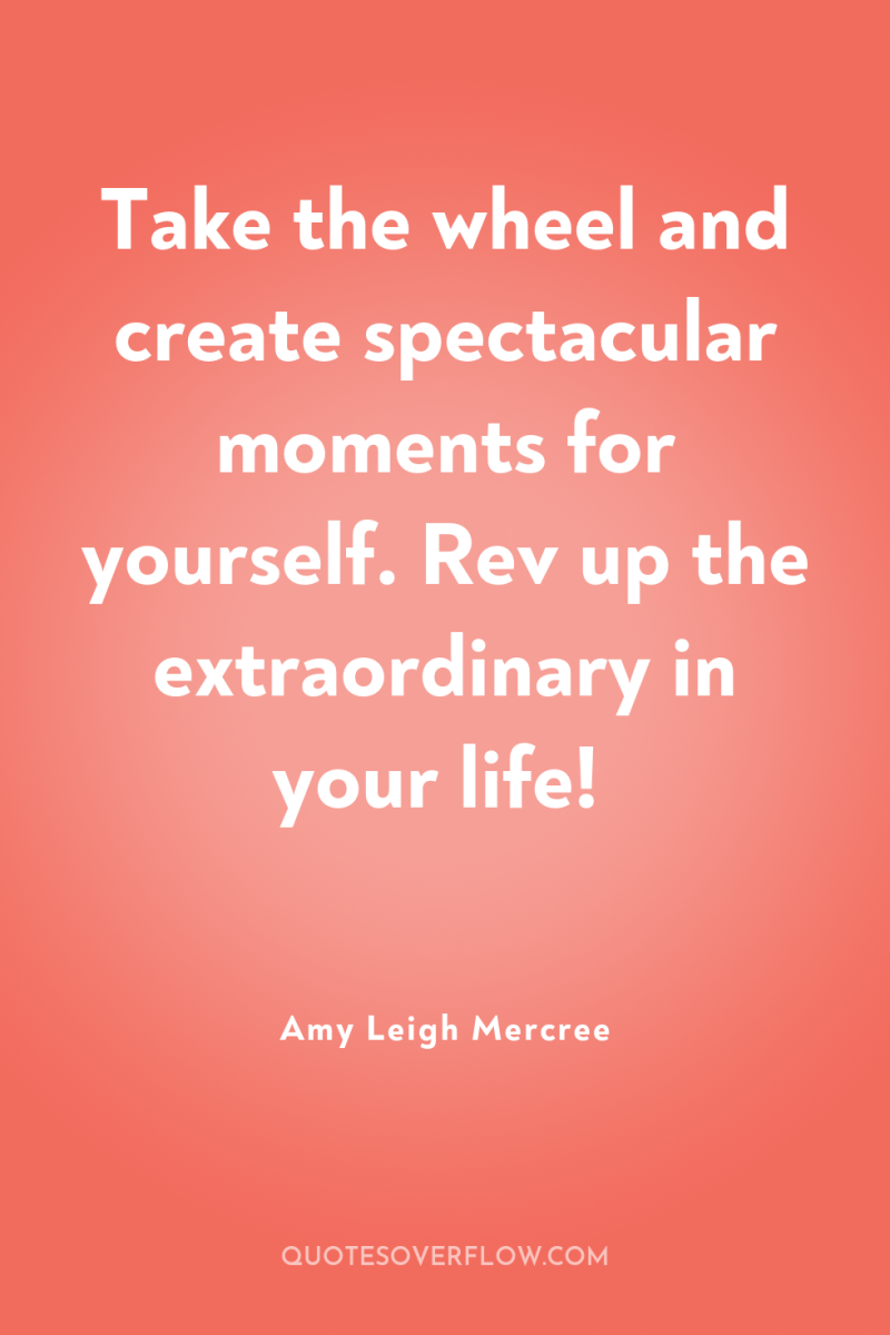 Take the wheel and create spectacular moments for yourself. Rev...