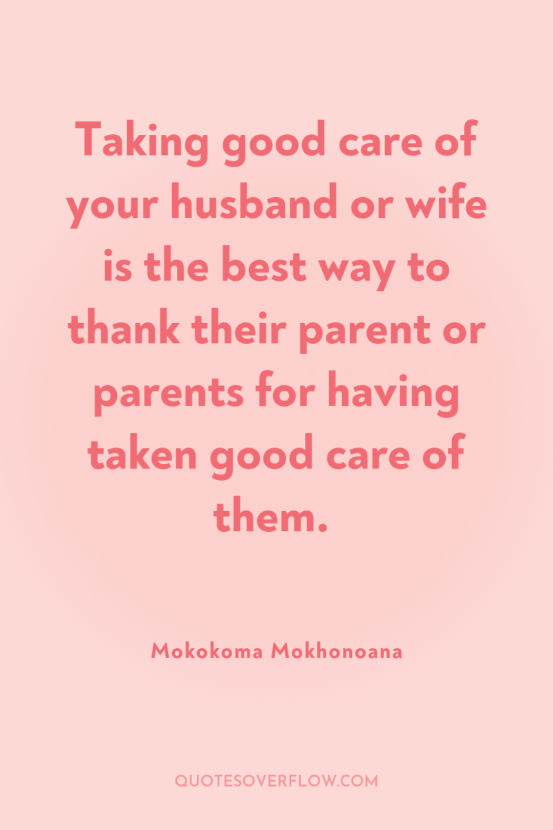 Taking good care of your husband or wife is the...
