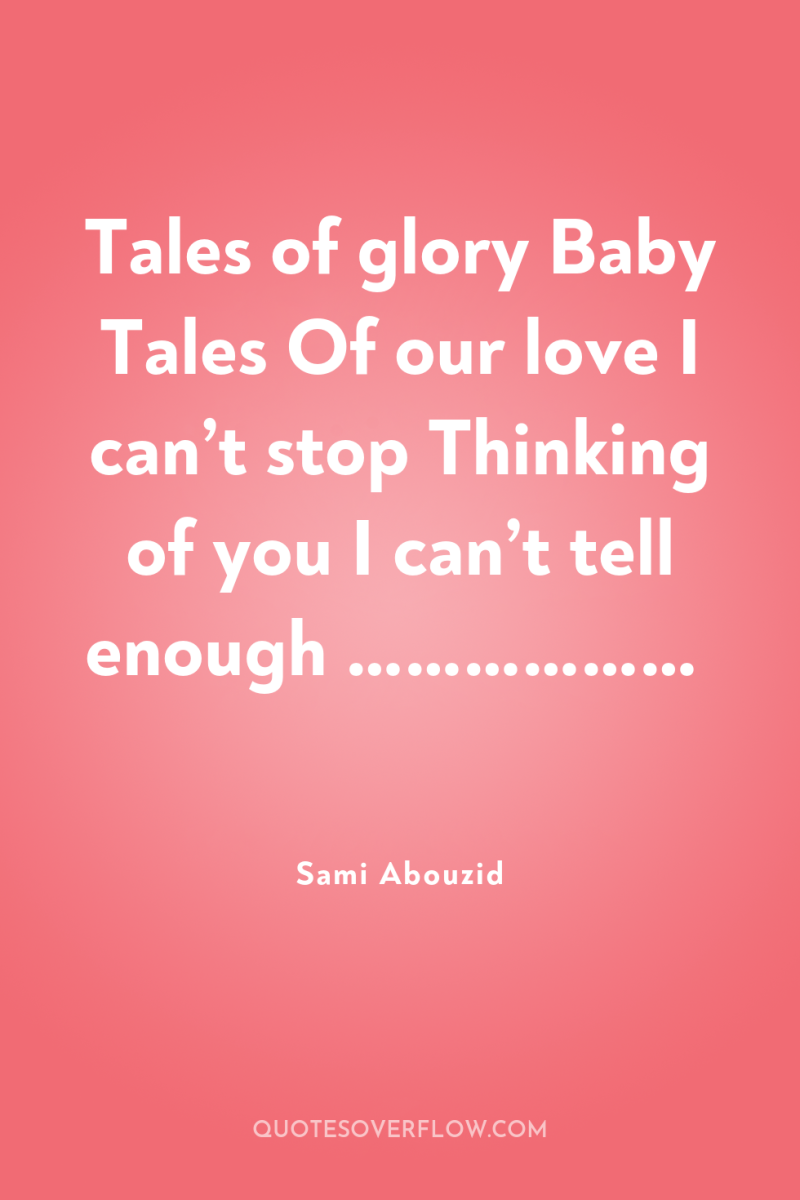 Tales of glory Baby Tales Of our love I can’t...