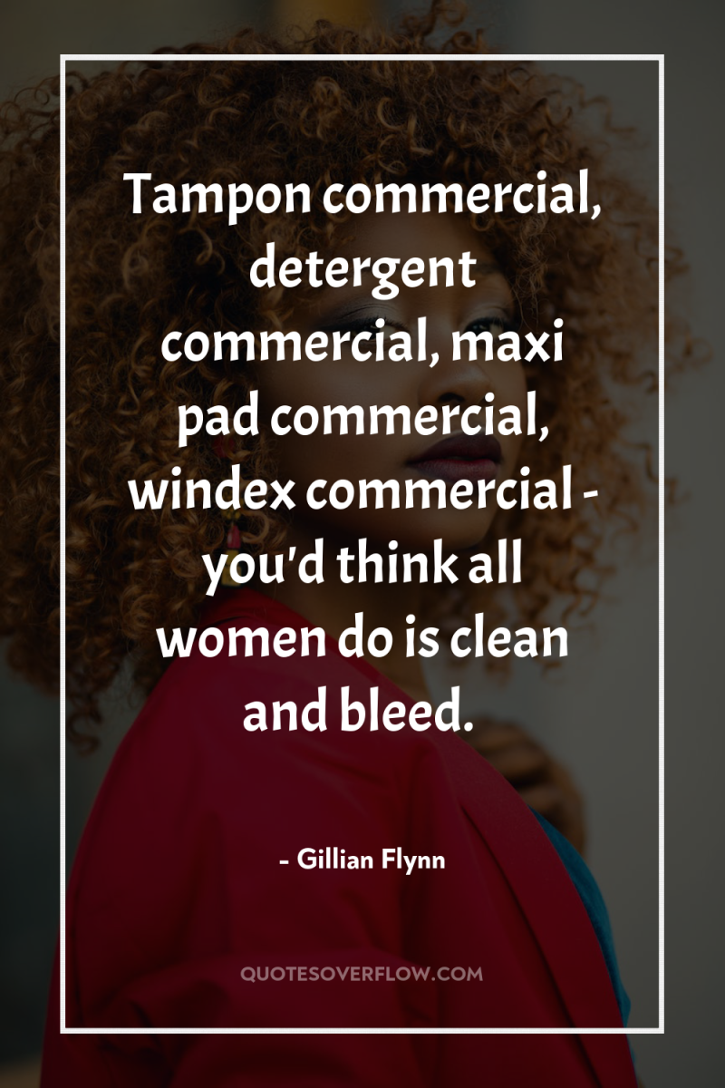 Tampon commercial, detergent commercial, maxi pad commercial, windex commercial -...