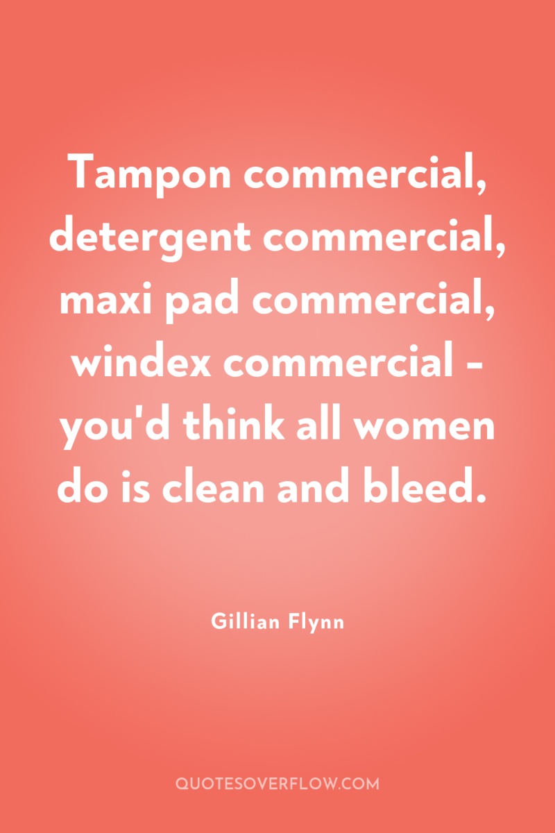Tampon commercial, detergent commercial, maxi pad commercial, windex commercial -...