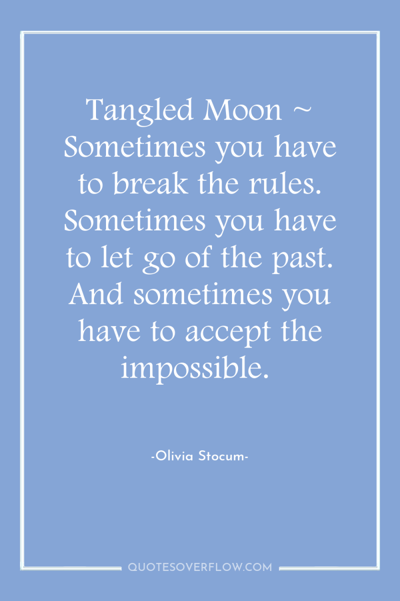 Tangled Moon ~ Sometimes you have to break the rules....