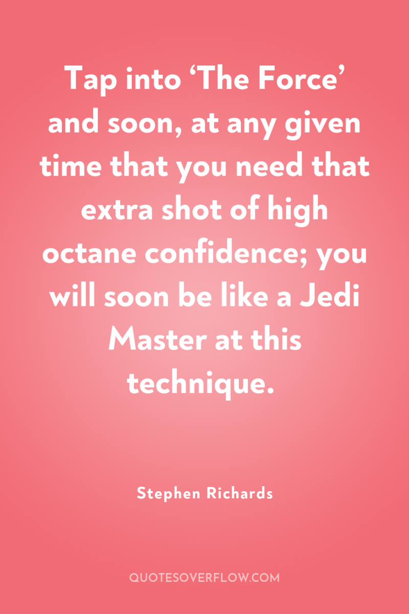 Tap into ‘The Force’ and soon, at any given time...
