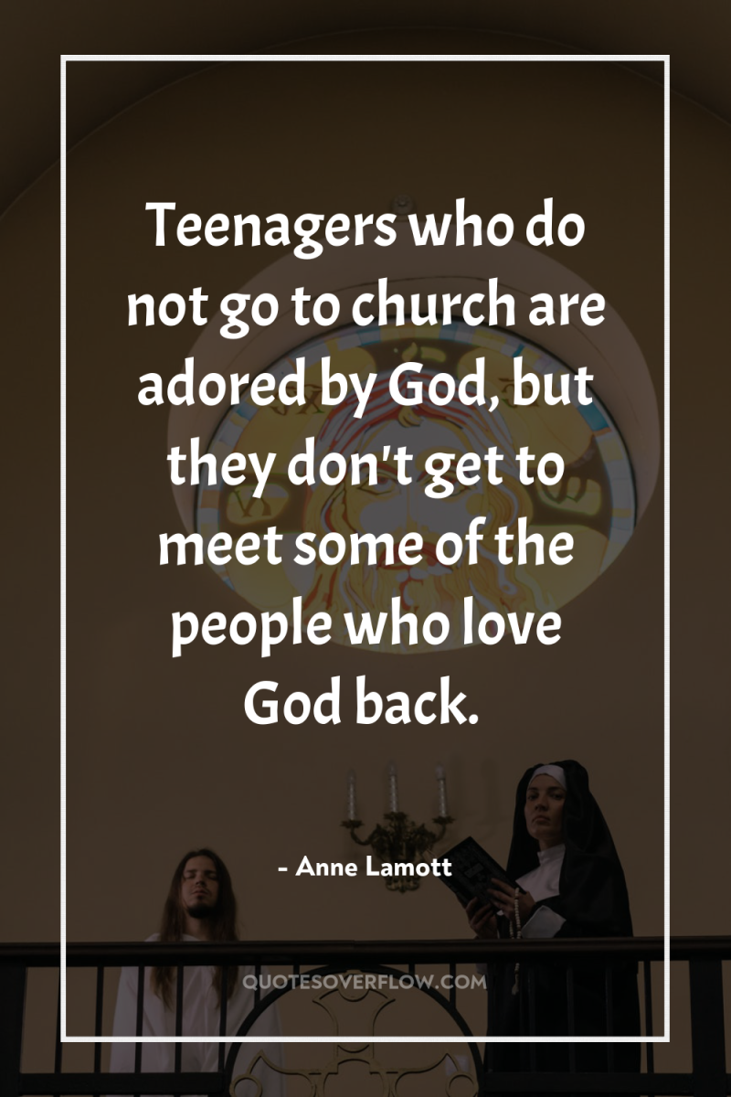 Teenagers who do not go to church are adored by...