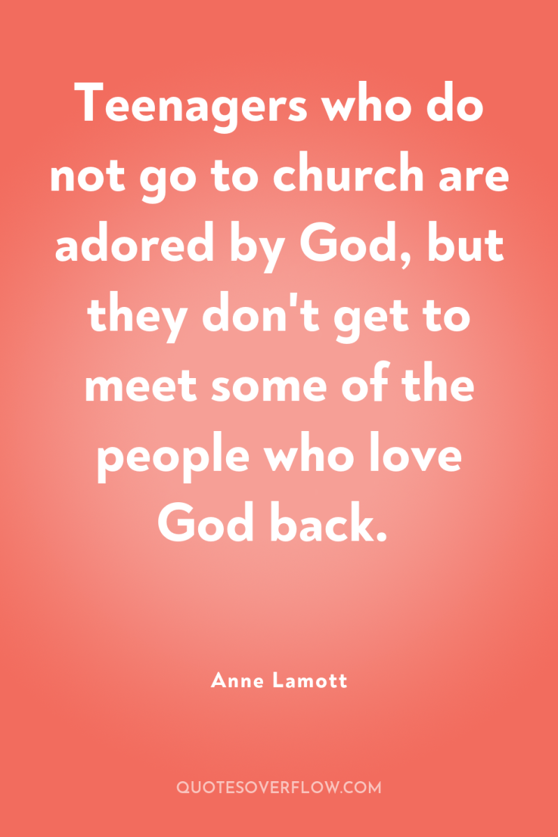 Teenagers who do not go to church are adored by...