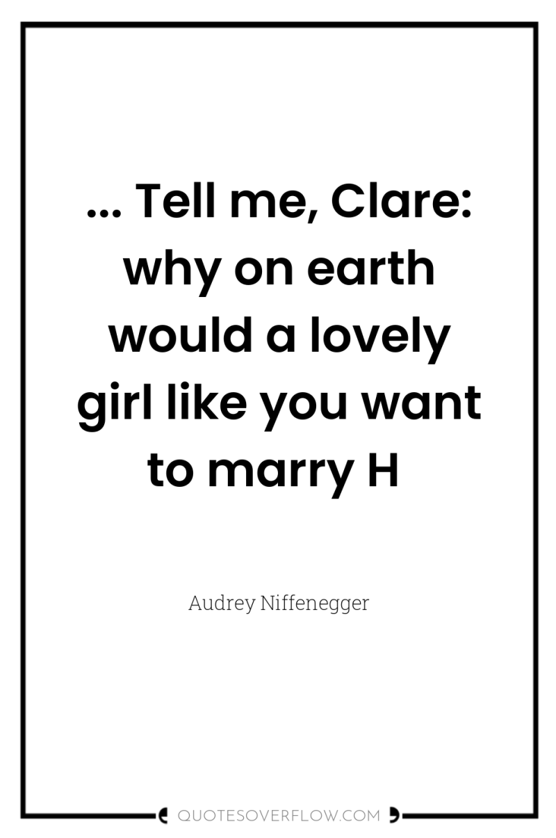 ... Tell me, Clare: why on earth would a lovely...
