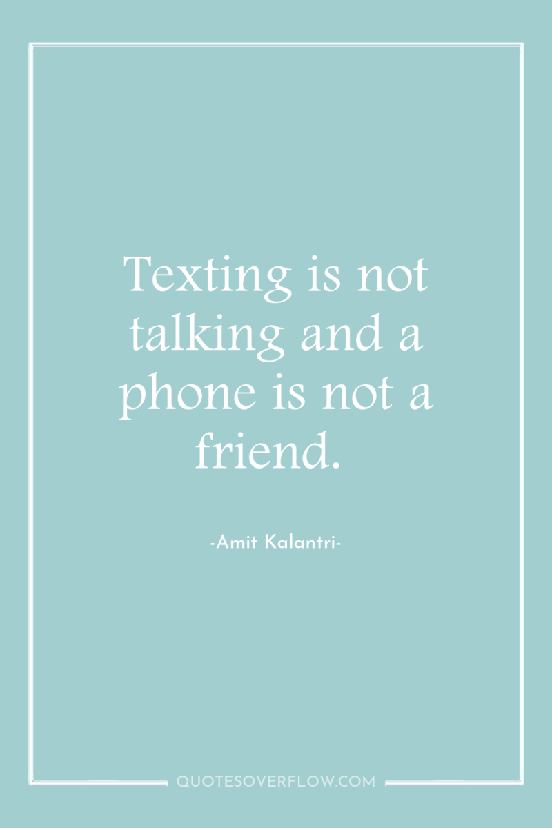 Texting is not talking and a phone is not a...