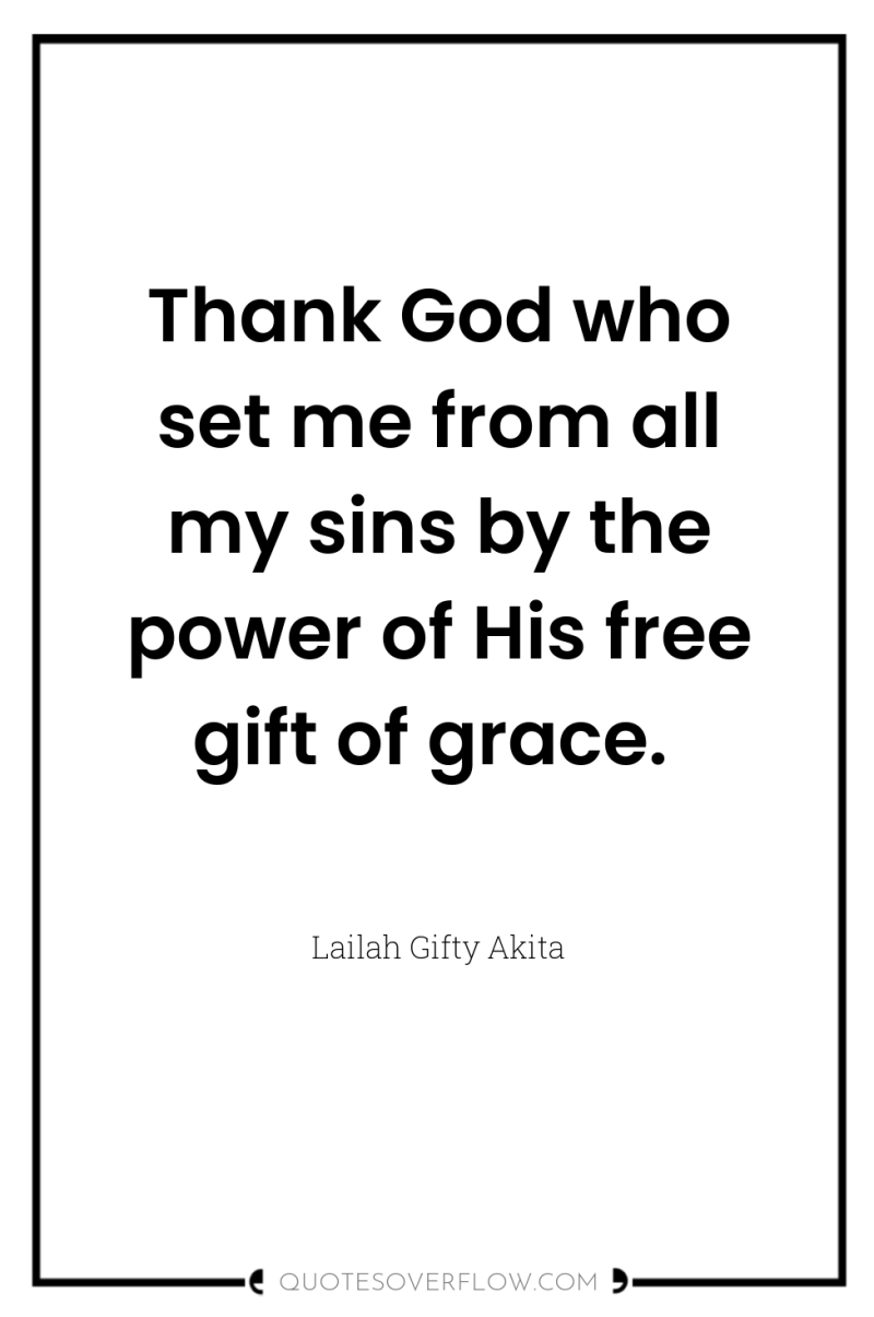 Thank God who set me from all my sins by...