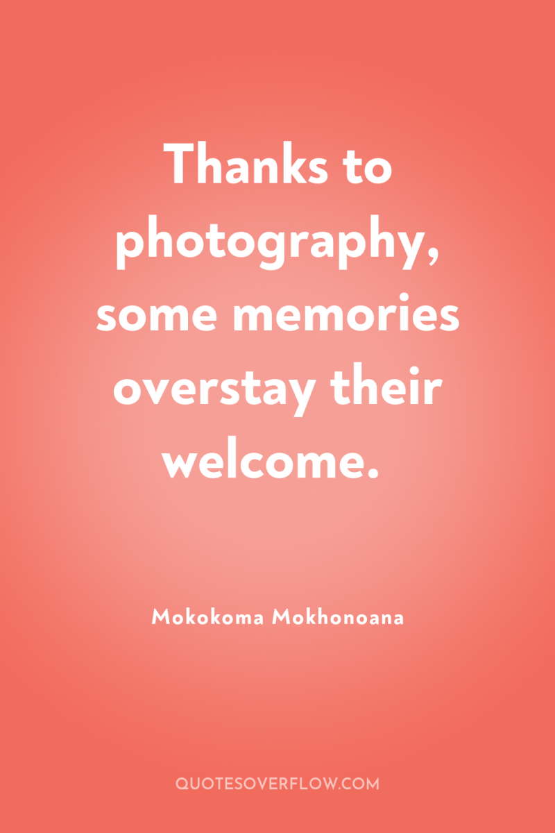 Thanks to photography, some memories overstay their welcome. 