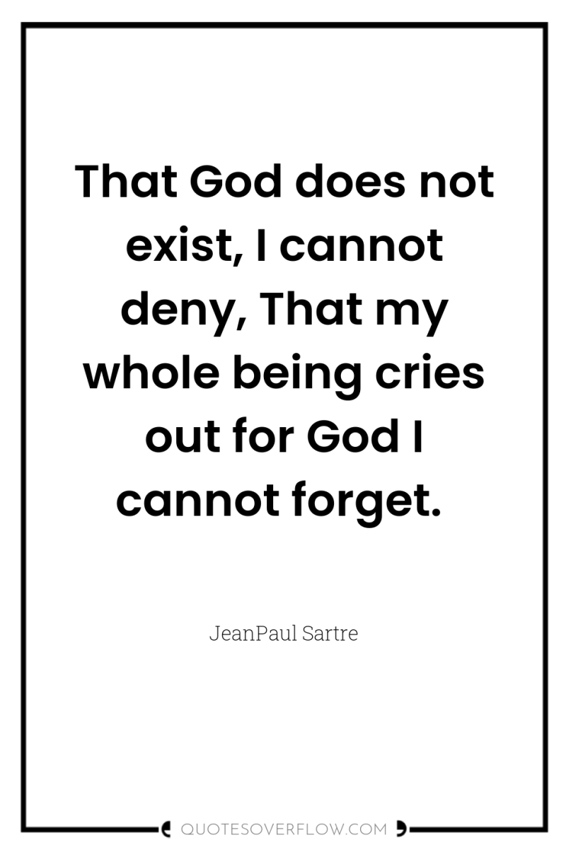 That God does not exist, I cannot deny, That my...
