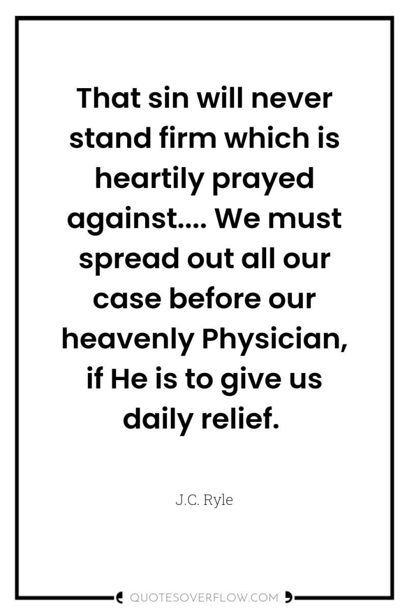 That sin will never stand firm which is heartily prayed...