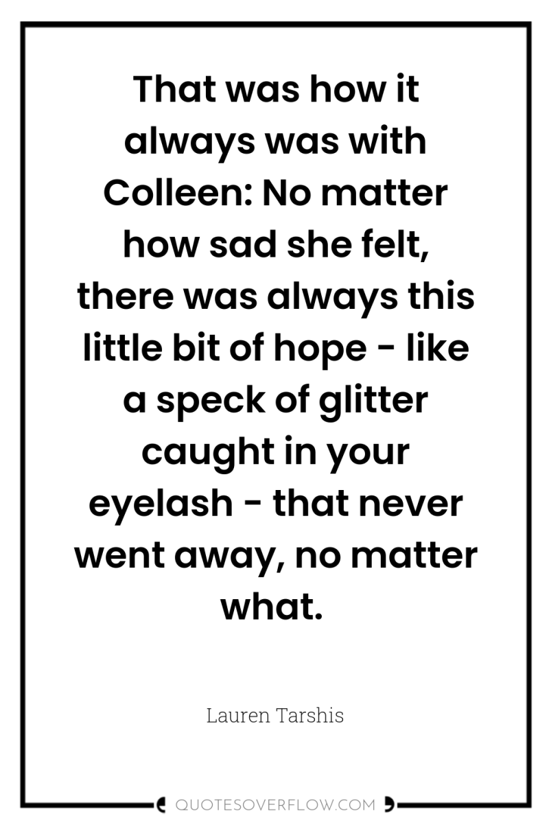 That was how it always was with Colleen: No matter...