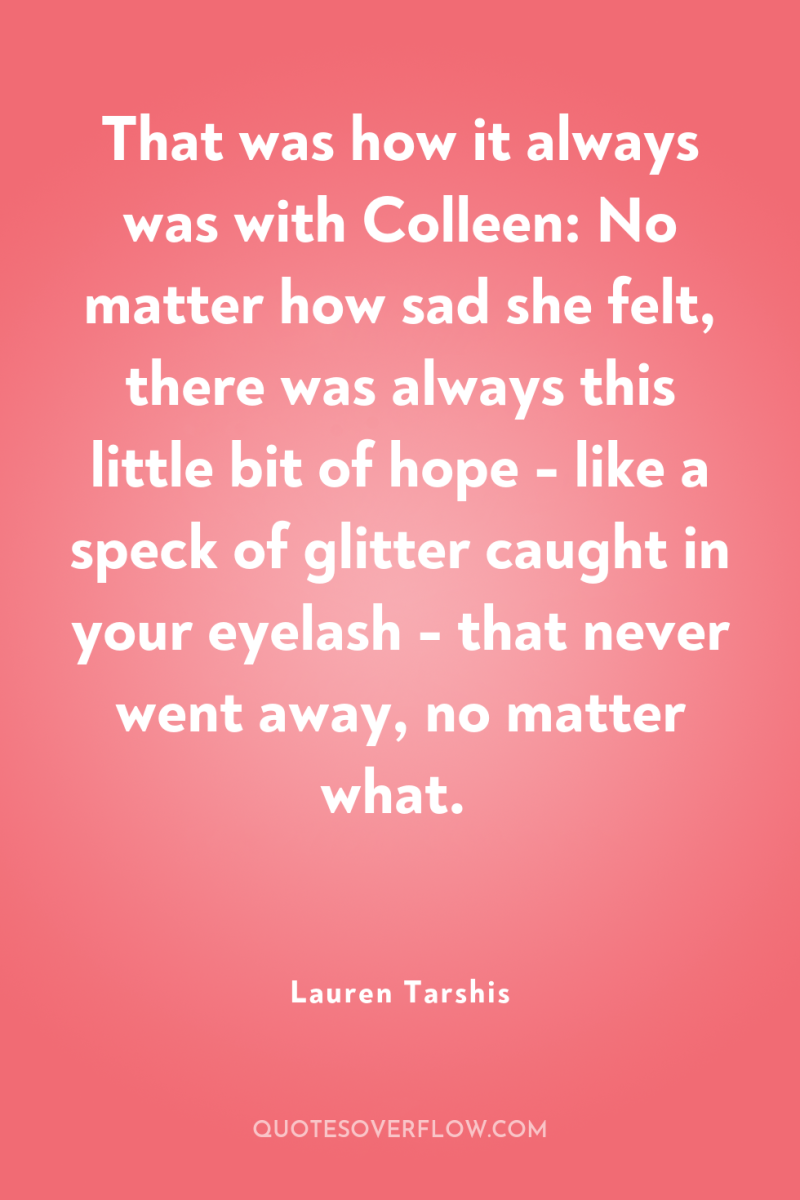 That was how it always was with Colleen: No matter...