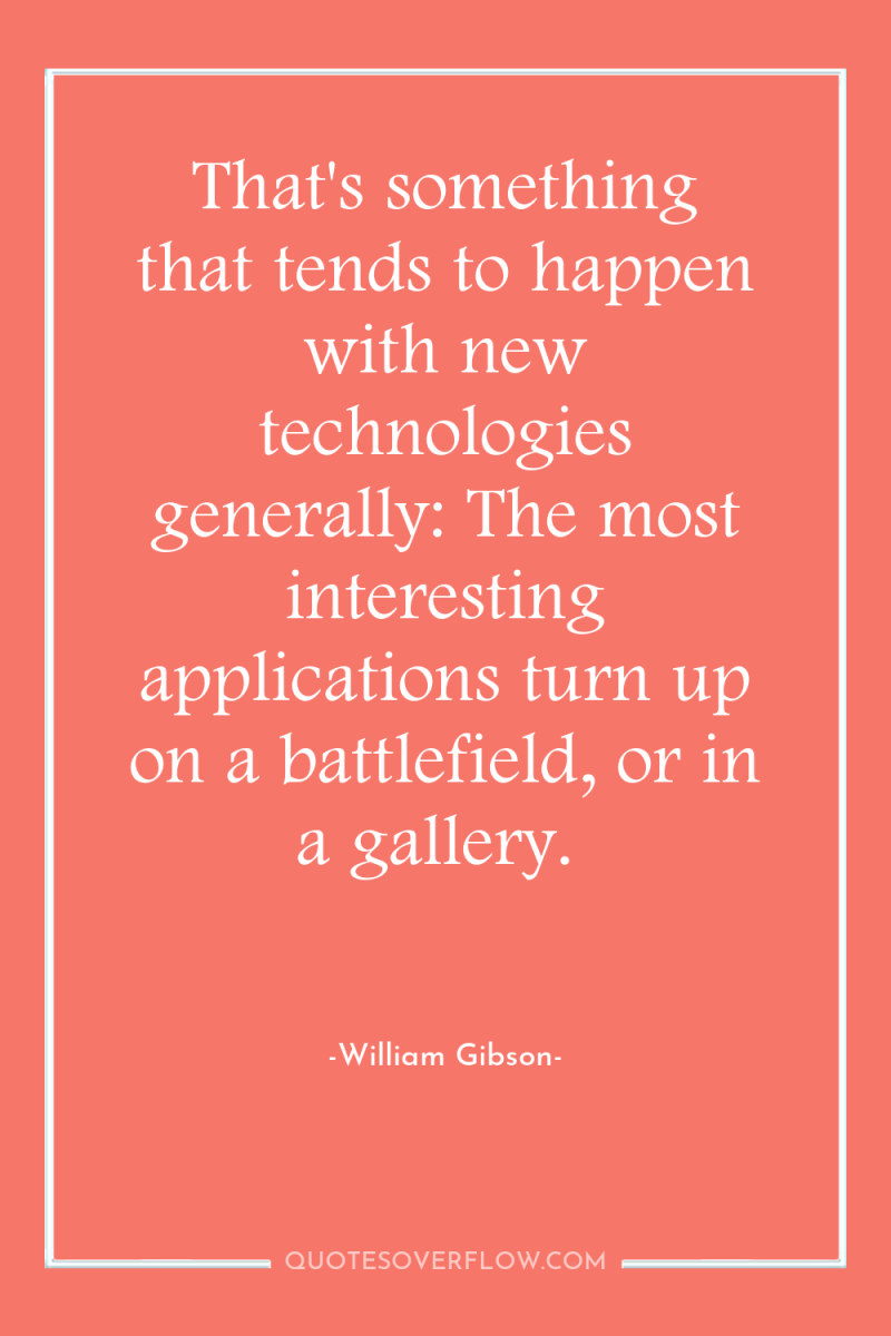 That's something that tends to happen with new technologies generally:...