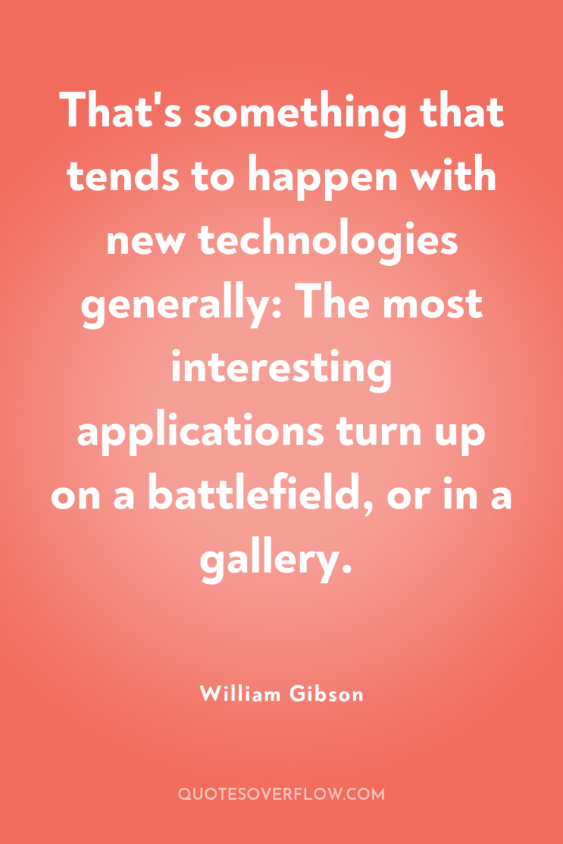That's something that tends to happen with new technologies generally:...