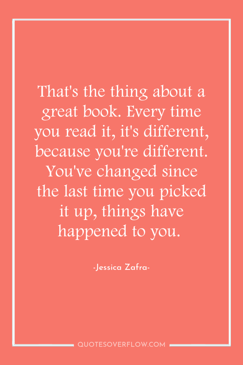That's the thing about a great book. Every time you...