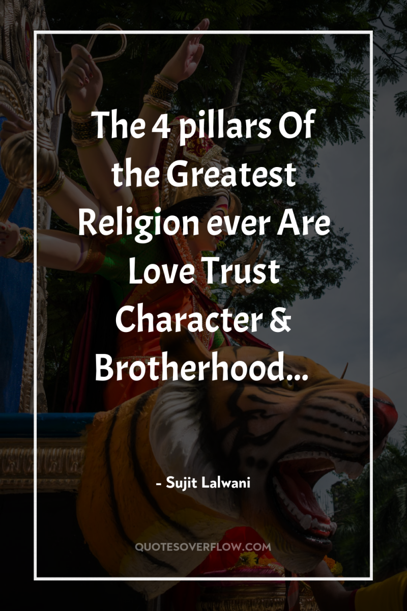 The 4 pillars Of the Greatest Religion ever Are Love...