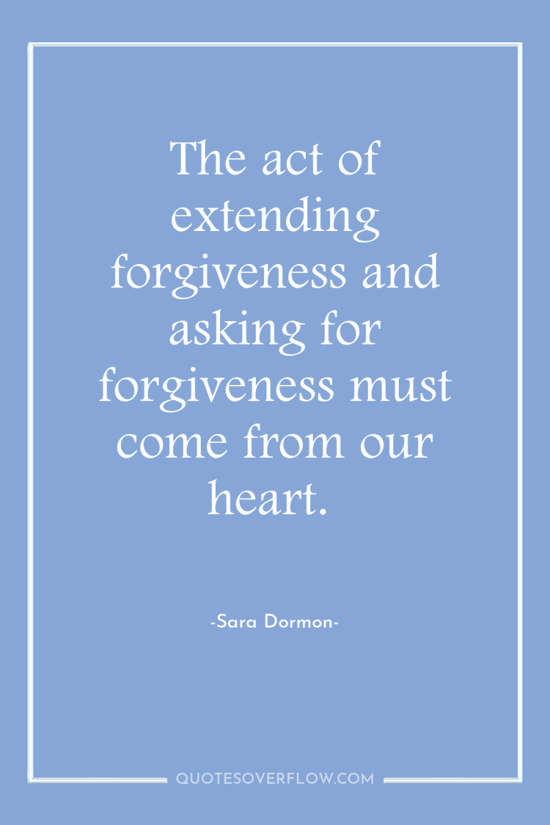 The act of extending forgiveness and asking for forgiveness must...