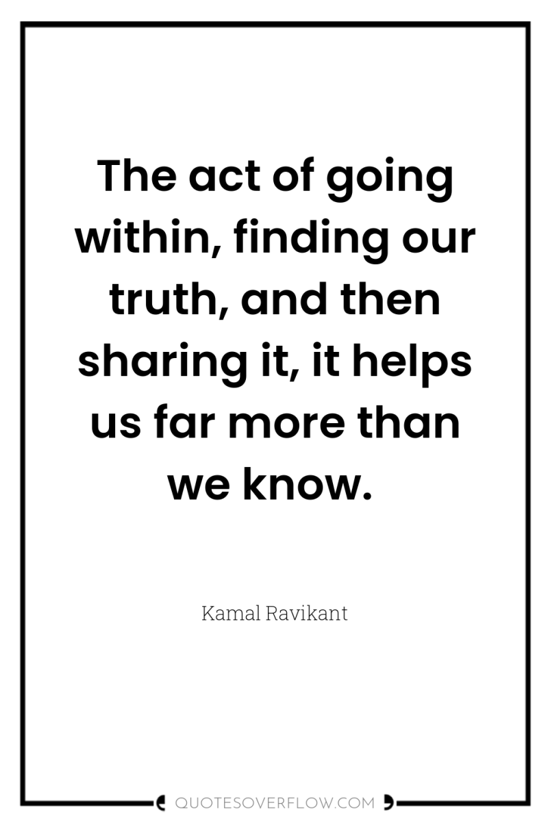 The act of going within, finding our truth, and then...