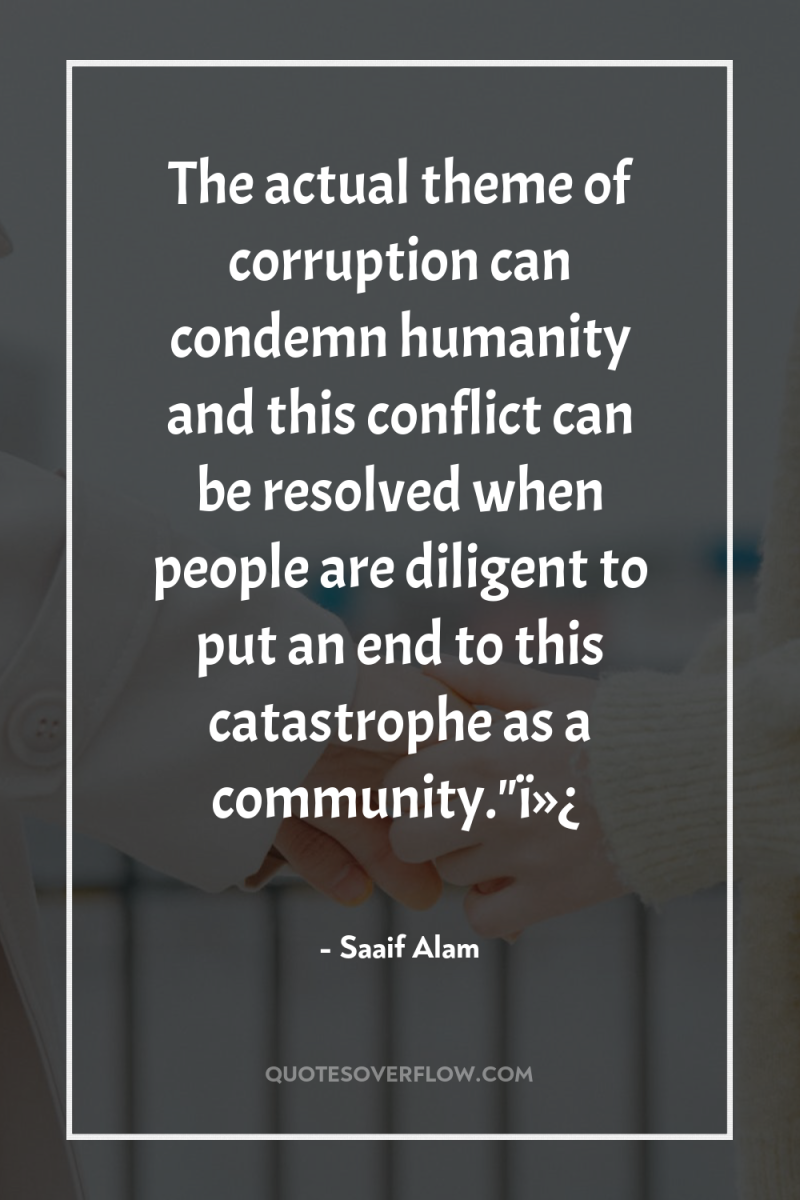 The actual theme of corruption can condemn humanity and this...