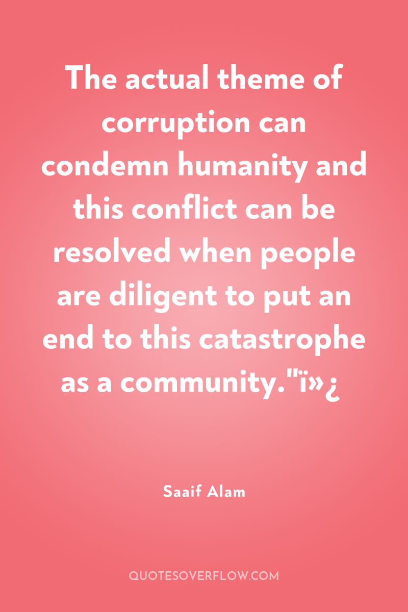 The actual theme of corruption can condemn humanity and this...