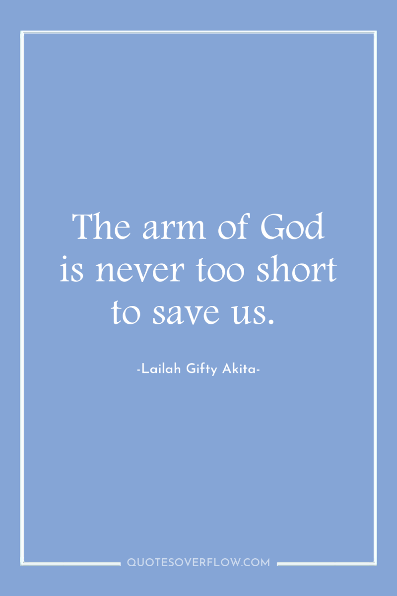 The arm of God is never too short to save...