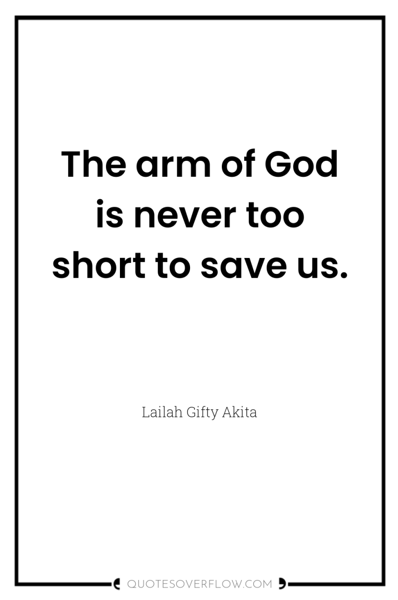 The arm of God is never too short to save...