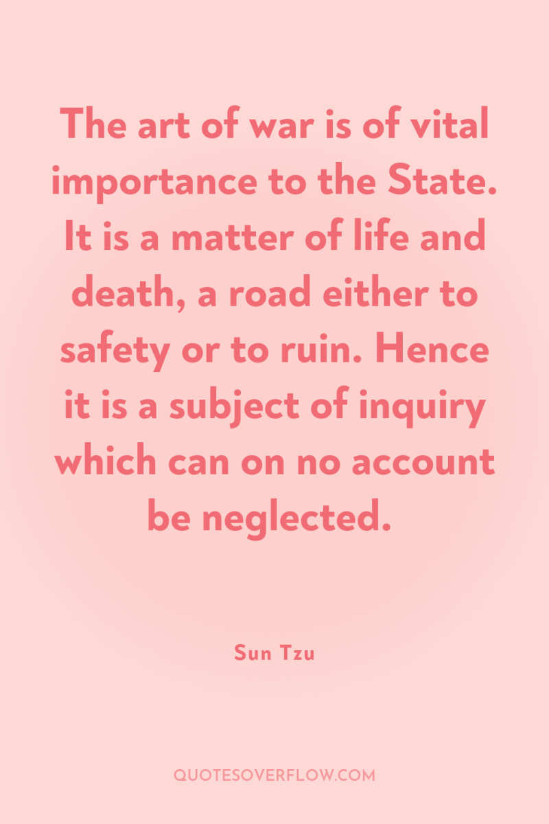 The art of war is of vital importance to the...