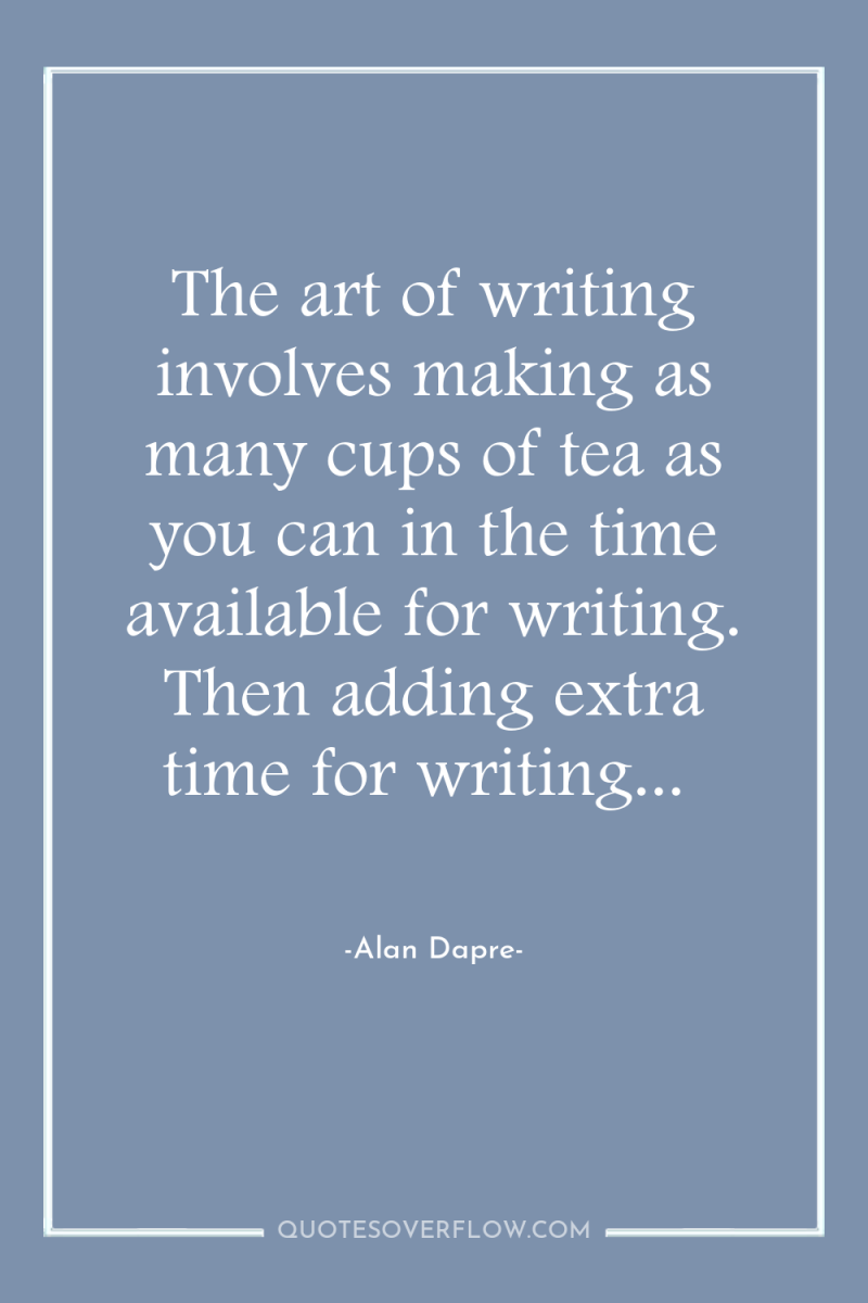 The art of writing involves making as many cups of...
