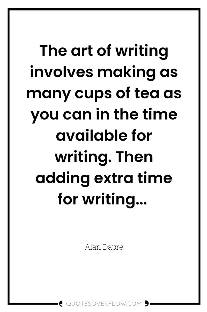 The art of writing involves making as many cups of...
