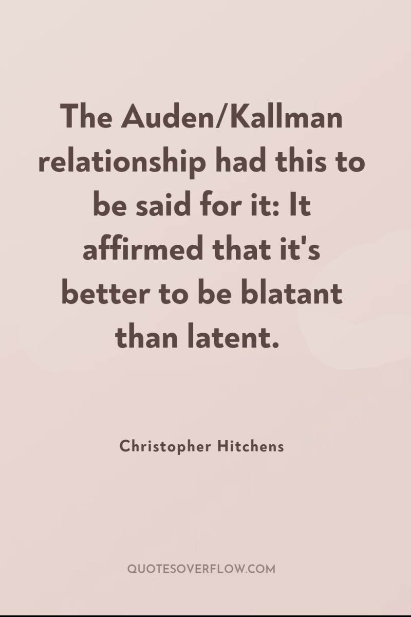 The Auden/Kallman relationship had this to be said for it:...