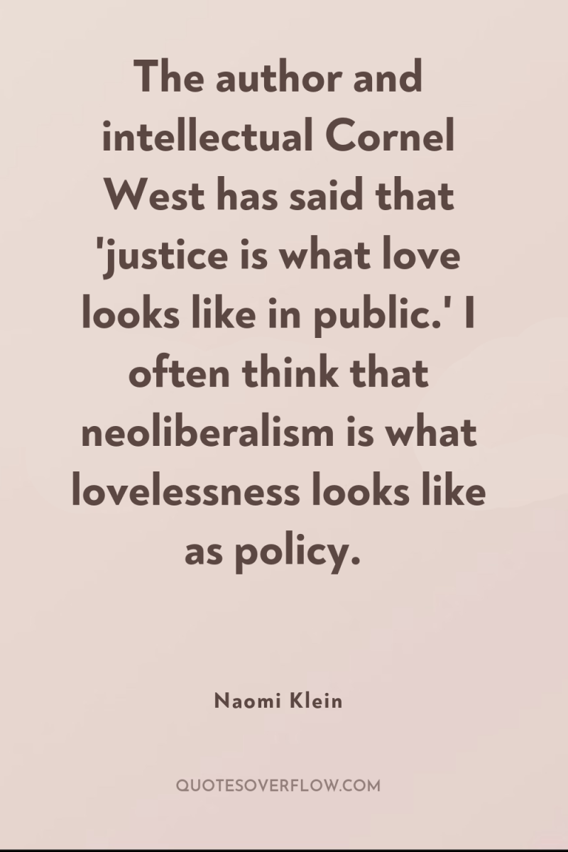 The author and intellectual Cornel West has said that 'justice...