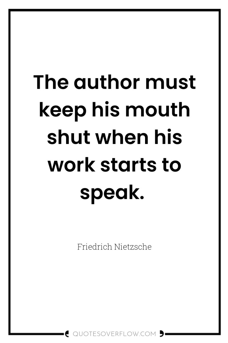The author must keep his mouth shut when his work...