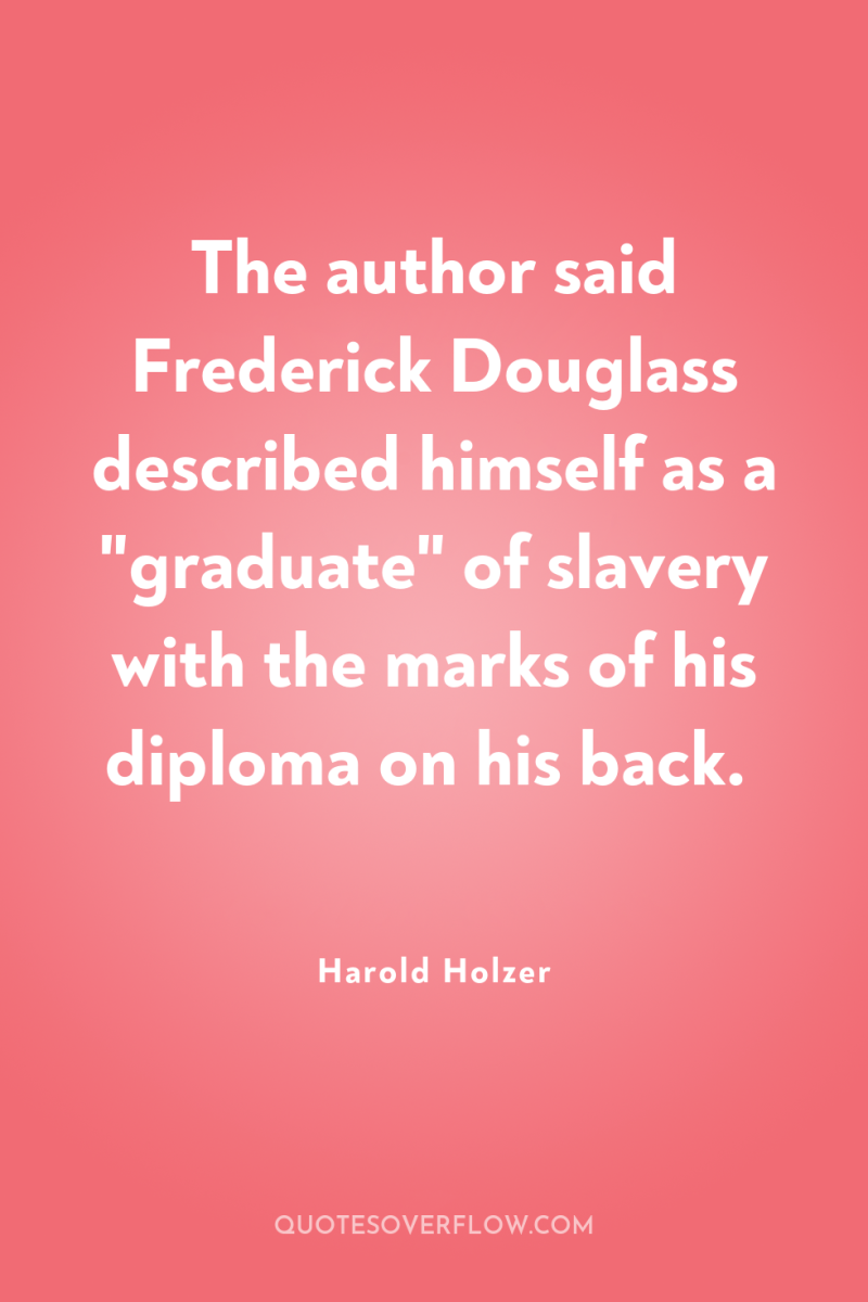 The author said Frederick Douglass described himself as a 