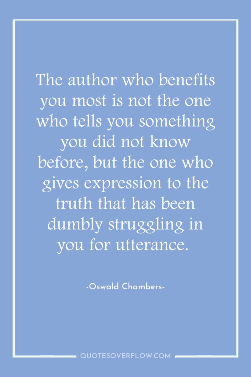The author who benefits you most is not the one...